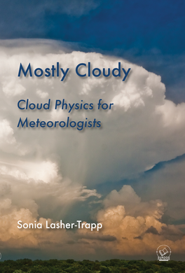 Mostly Cloudy: Cloud Physics for Meteorologists, by Sonia Lasher-Trapp